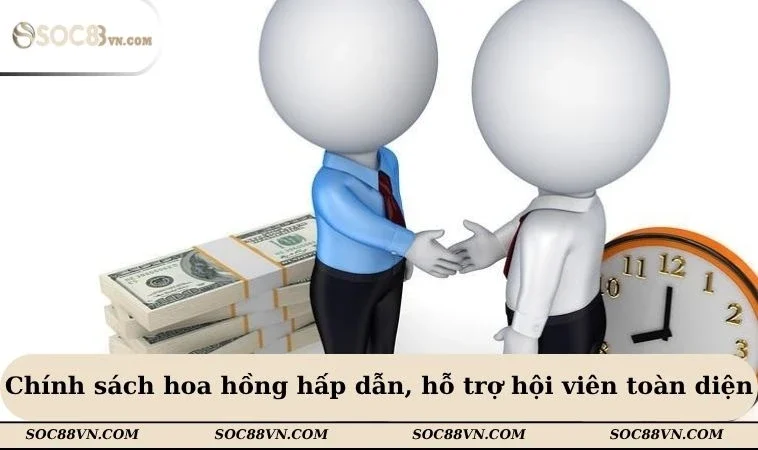 Chính sách hoa hồng hấp dẫn, hỗ trợ hội viên toàn diện
