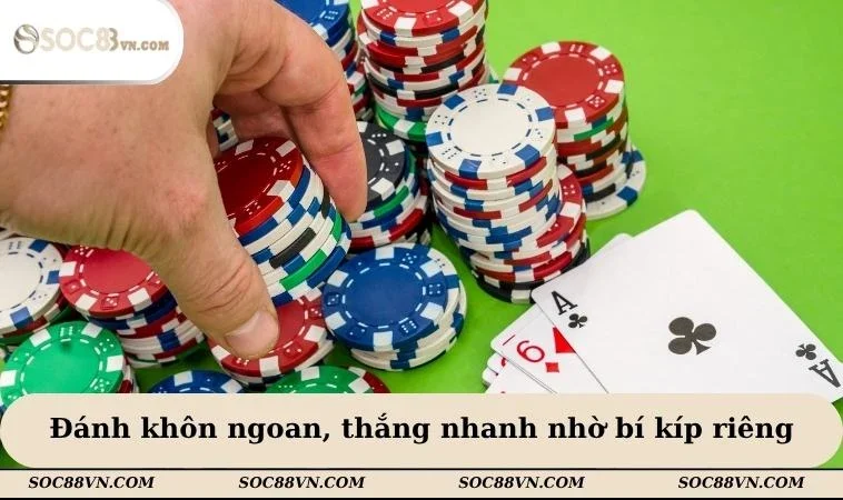 Đánh khôn ngoan, thắng nhanh nhờ bí kíp riêng