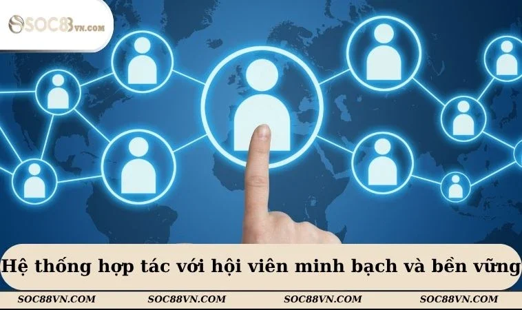 Hệ thống hợp tác với hội viên minh bạch và bền vững