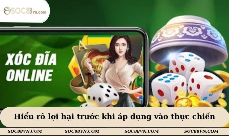 Hiểu rõ lợi hại trước khi áp dụng vào thực chiến