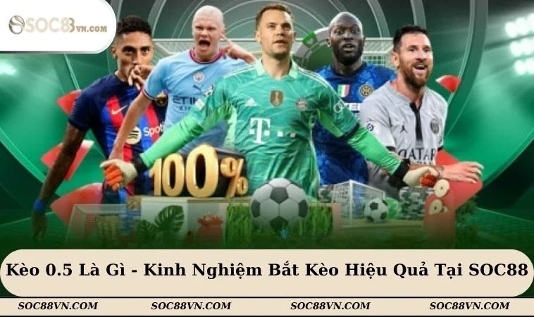 Kèo 0.5 là gì