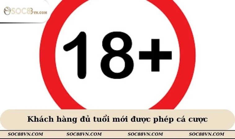 Khách hàng đủ tuổi mới được phép cá cược