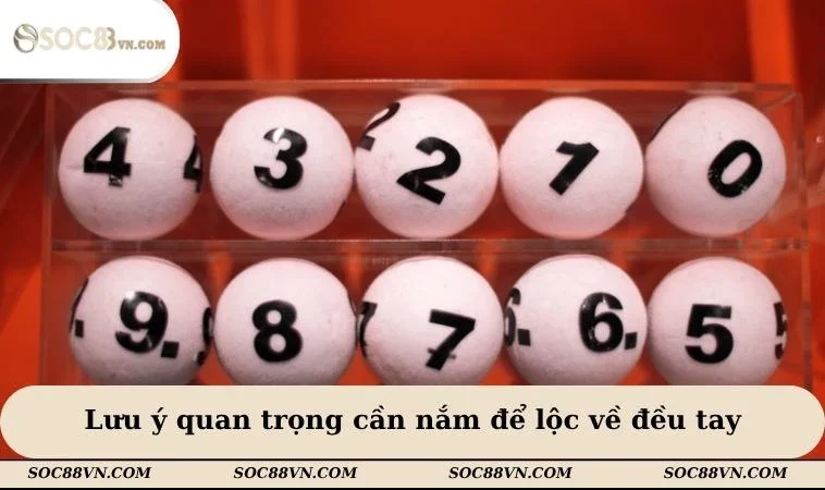 Lưu ý quan trọng cần nắm để lộc về đều tay