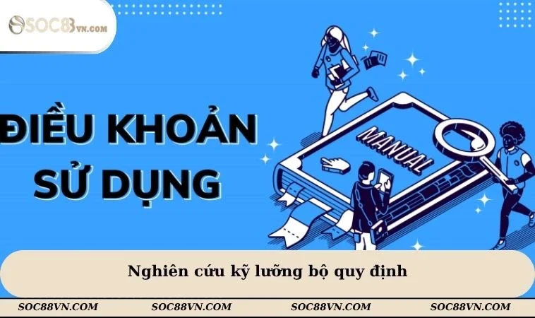 Nghiên cứu kỹ lưỡng bộ quy định