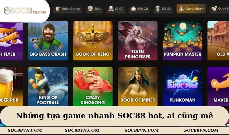 Những tựa game nhanh SOC88 hot nhất, ai cũng mê