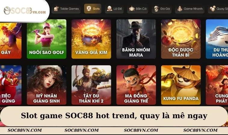 Slot game SOC88 hot trend, quay là mê ngay