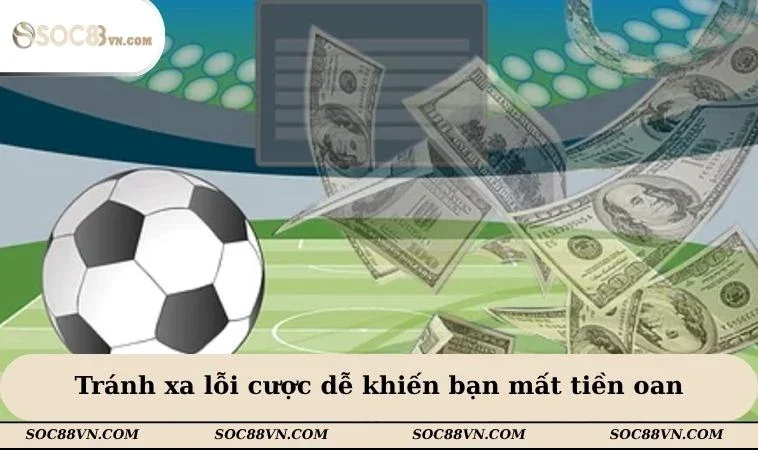 Tránh xa lỗi cược dễ khiến bạn mất tiền oan