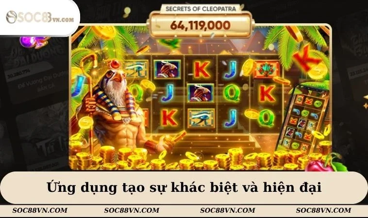 Ứng dụng tạo sự khác biệt và hiện đại